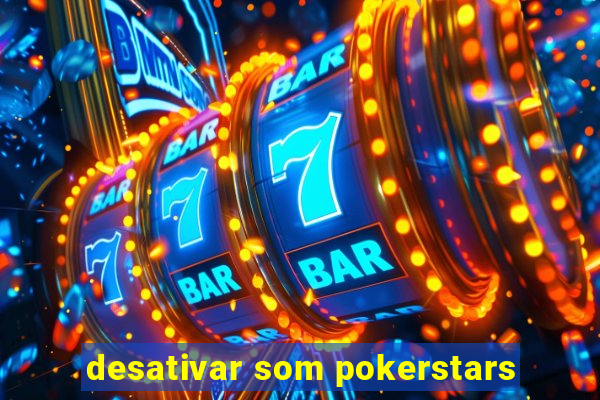 desativar som pokerstars